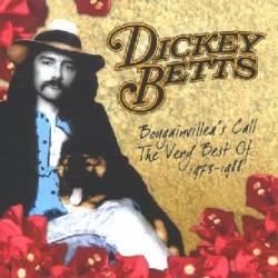 Dickey Betts : Bougainvillea's Call: the Very Best of 1973 - 1988